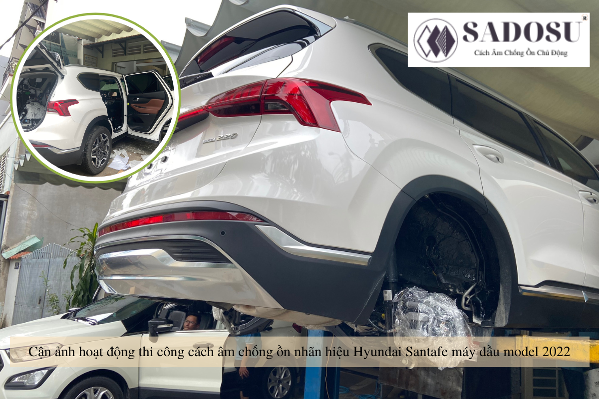 🚗 CÁCH ÂM CHỐNG ỒN CHUYÊN SÂU CHO HYUNDAI SANTAFE MÁY DẦU – GIẢI PHÁP CẦN THIẾT CHO MỌI CHỦ XE